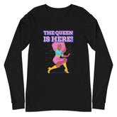 The Queen Is Here Unisex Long Sleeve T-Shirt